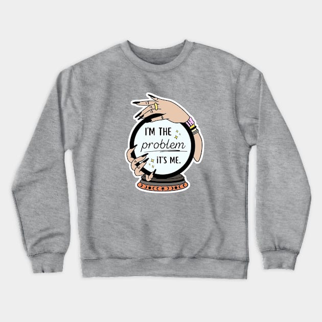 I’m the problem Crewneck Sweatshirt by Tiny Baker